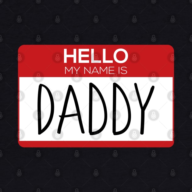 Hello My Name is Daddy - Name Tag Gift by stokedstore